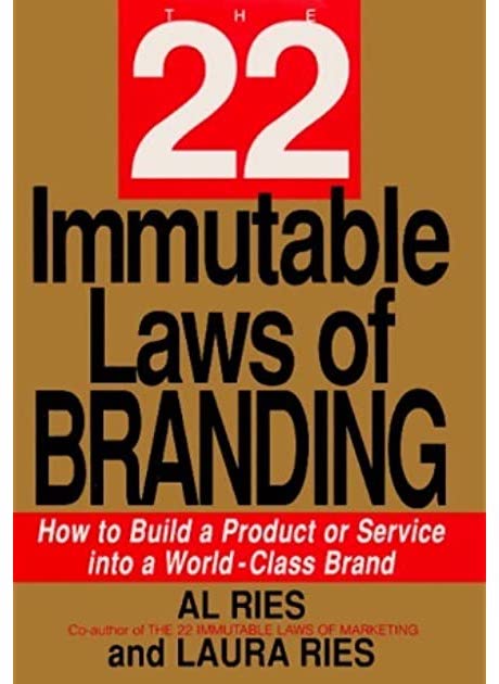 The 22 Immutable Laws of Branding by Al Ries and Laura Ries